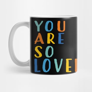 You Are So Loved Mug